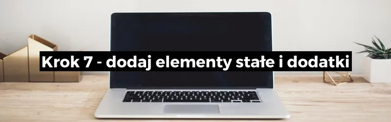 Dodanie elementów stałych i dodatków